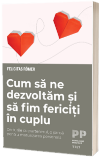 Cum sa ne dezvoltam si sa fim fericiti in cuplu