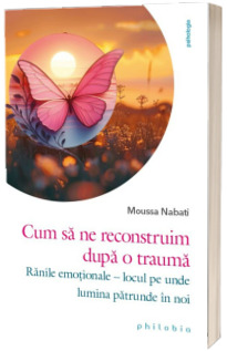 Cum sa ne reconstruim dupa o trauma