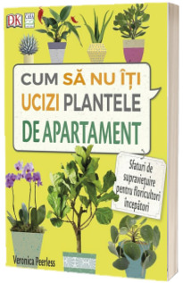 Cum sa nu iti ucizi plantele de apartament