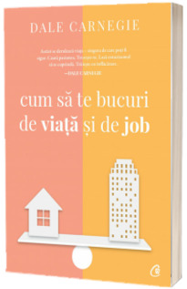 Cum sa te bucuri de viata si de job