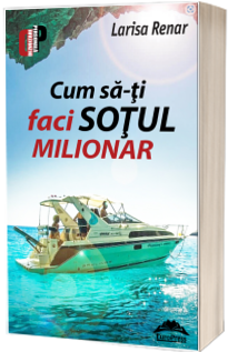 Cum sa-ti faci sotul milionar