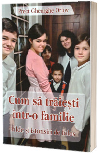 Cum sa traiesti intr-o familie