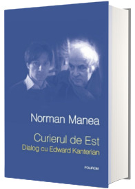 Curierul de Est. Dialog cu Edward Kanterian