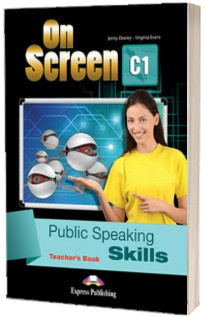 Curs limba engleza On screen C1 Public speaking skills. Manualul profesorului