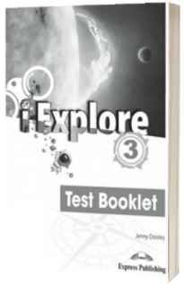 Curs pentru limba engleza. I-Explore 3 - test booklet