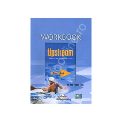 Curs pentru limba engleza. Upstream Upper-Intermediate B2+ (Workbook). Caiet pentru clasa a X-a, Editie 2012