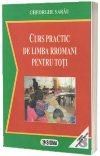 Curs practic de limba rromani pentru toti + CD