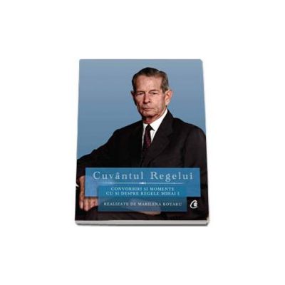 Cuvantul Regelui - Convorbiri si momente cu si despre Regele Mihai I. Realizate de Marilenta Rotaru - Format DVD