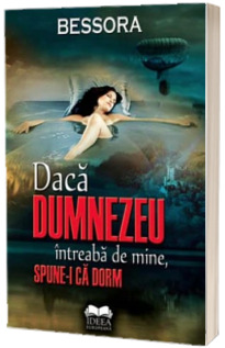 Daca Dumnezeu intreaba de mine, spune-i ca dorm