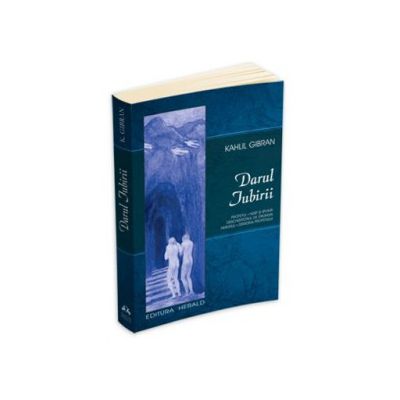 Darul iubirii. Profetul, nisip si spuma, deschizatorul de drumuri, nebunul, gradina profetului