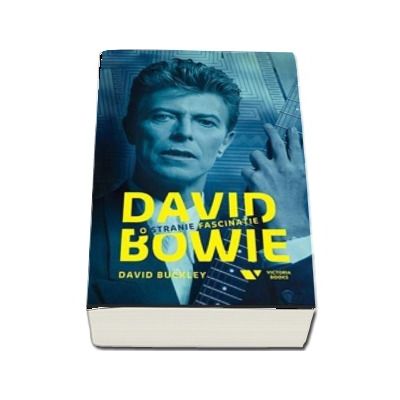 David Bowie. O stranie fascinatie - David Buckley