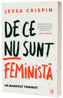 De ce nu sunt feminista. Un manifest feminist