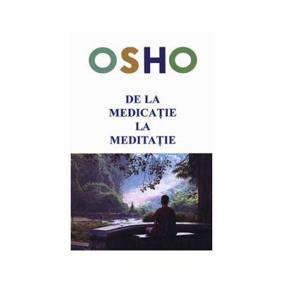 De la medicatie la meditatie - despre cum ajuta meditatia sanatatii fizice si psihice