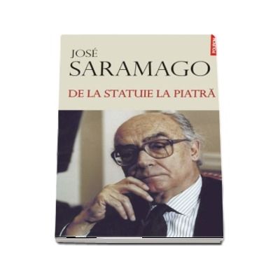 De la statuie la piatra - Jose Saramago (Editie Hardcover)