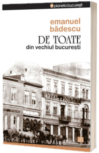 De toate din vechiul Bucuresti