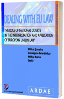 Dealing with EU Law. The Role of National Courts in the Interpretation and Application of European Union Law