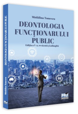 Deontologia functionarului public. Editia a V-a, revazuta si adaugita