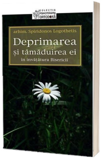 Deprimarea si tamaduirea ei in invatatura Bisericii