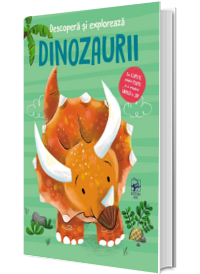 Descopera si exploreaza. Dinozaurii