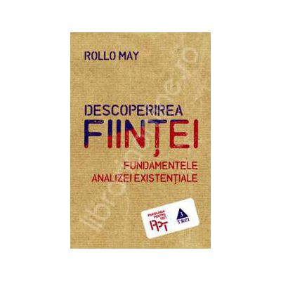 Descoperirea fiintei. Fundamentele analizei existentiale