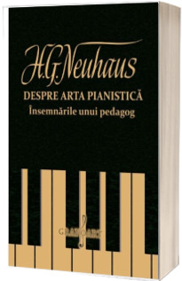 Despre Arta Pianistica - Insemnarile unui pedagog