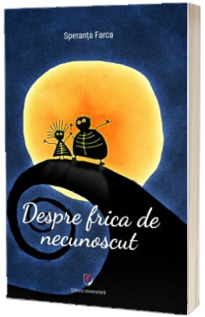 Despre frica de necunoscut