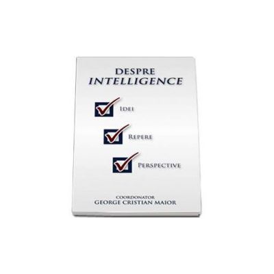 Despre intelligence  - Idei, repere, perspective