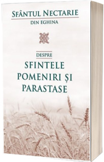 Despre sfintele pomeniri si parastase - Nectarie de Eghina