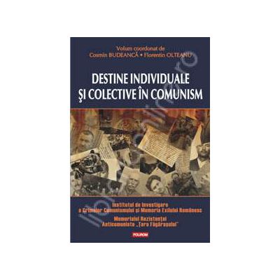 Destine individuale si colective in comunism