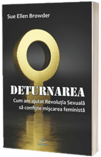 Deturnarea. Cum am ajutat Revolutia Sexuala sa confiste miscarea feminista