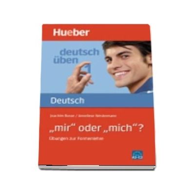 Deutsch uben. Band 1 Mir oder mich? Ubungen zur Formenlehre