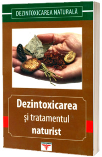 Dezintoxicarea si tratamentul naturist