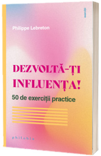 Dezvolta-ti Influenta! 50 de exercitii practice