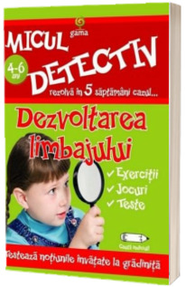 Dezvoltarea limbajului. Micul detectiv rezolva in 5 saptamani cazul