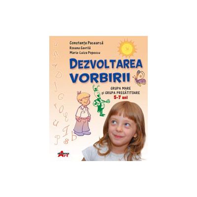 Dezvoltarea vorbirii (grupa mare si grupa pregatitoare)