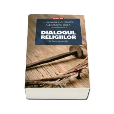 Dialogul religiilor in Europa unita - Alexandru Ojica