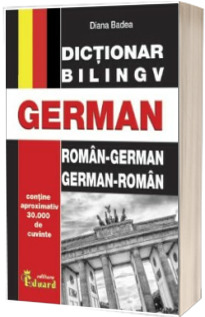 Dictionar bilingv German. Roman-German si German-Roman. (Contine peste 30.000 de cuvinte)