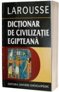 Dictionar de civilizatie egipteana - Larousse (1997)