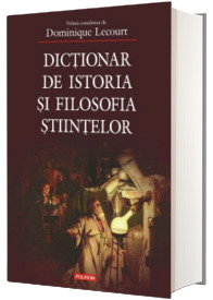 Dictionar de istoria si filosofia stiintelor