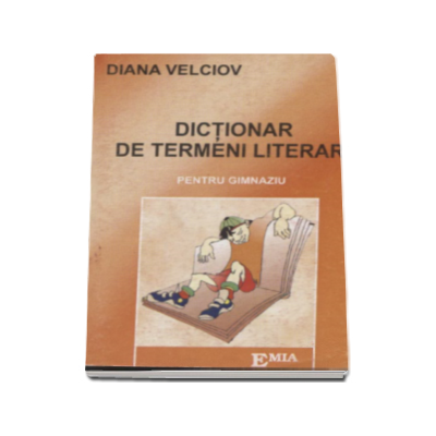 Dictionar de termeni literari pentru gimnaziu - Diana Velciov