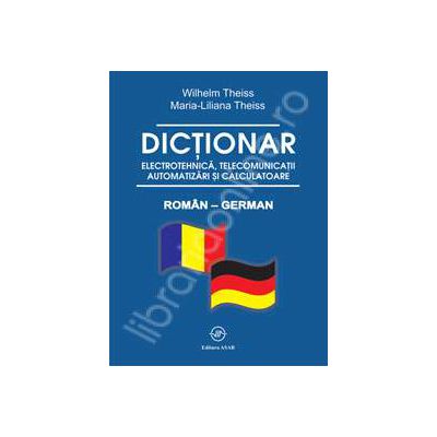 Dictionar electrotehnica, telecomunicatii, automatizari si calculatoare Roman - German