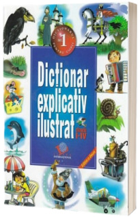 Dictionar explicativ ilustrat pentru clasele I - IV