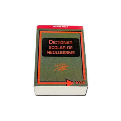 Dictionar scolar de neologisme - Marin Buca