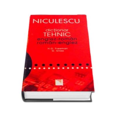 Dictionar tehnic englez-roman, roman-englez - Henry G. Freeman