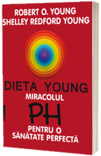 Dieta Young. Miracolul pH pentru o sanatate perfecta - Editia a V-a