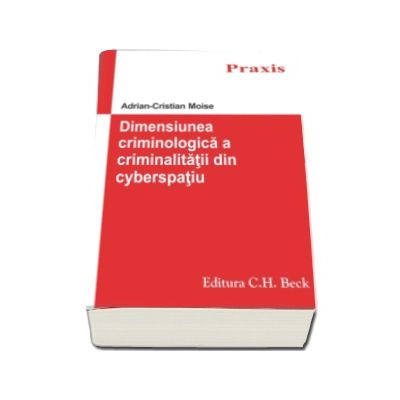 Dimensiunea criminologica a criminalitatii din cyberspatiu - Adrian Cristian Moise