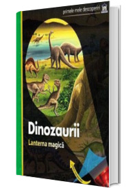 Dinozaurii - Lanterna magica (Primele mele descoperiri)