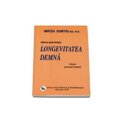 Discurs gerontologic - Longevitatea demna. Viziune personal-holistica