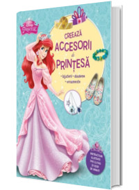 Disney printese. Creeaza accesorii de printesa