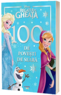 Disney. Regatul de gheata. 100 de povesti de seara